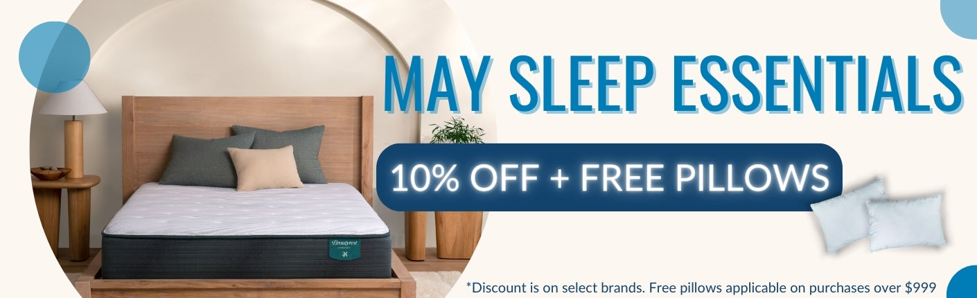 Graphic describing the May Sleep Essentials sale, 10% off + Free Pillows, discount is on select brands. Free pillows applicable on purchases over $999.